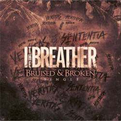 I, The Breather : Bruised & Broken